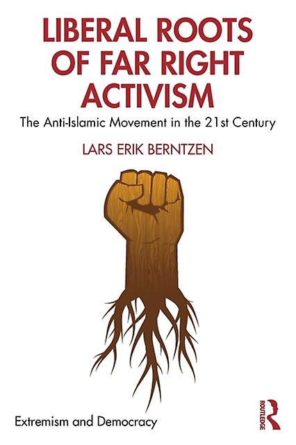 Liberal Roots Of Far Right Activism by Lars Erik Berntzen Paperback