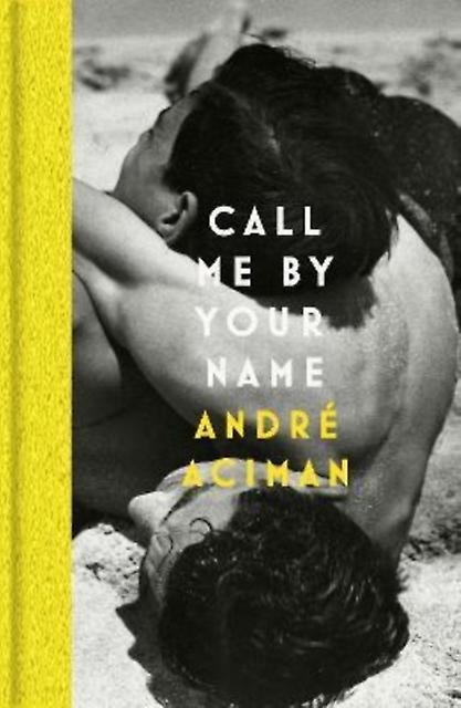 Call Me By Your Name by Andre Aciman Hardback Book