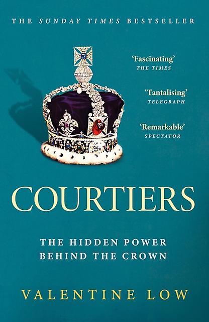 Courtiers - Valentine Low - Biography: royalty - Headline Publishing Group - Paperback