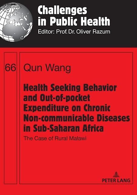 Health Seeking Behavior And Outofpocket Expenditure On Chronic Noncommunicable D by Qun Wang Paperback