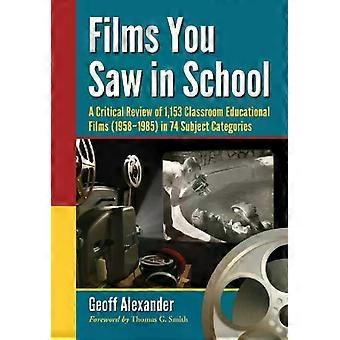 Films You Saw In School A Critical Review Of 1 153 Classroom Educational Films - Geoff Alexander