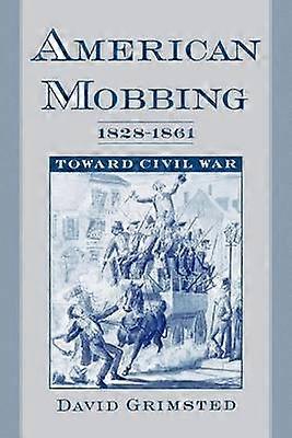 Amerikanisches Mobbing 1828-1861