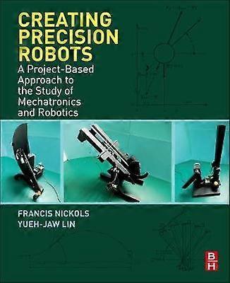Creating Precision Robots