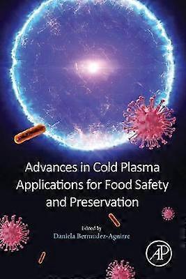 Advances in Cold Plasma Applications for Food Safety and Preservation