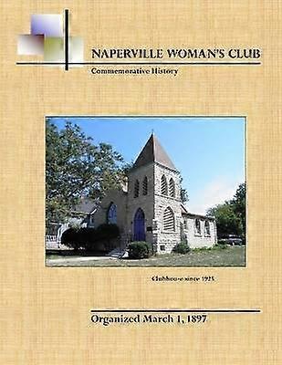 Naperville Woman's Club Commemorative History Second Edition