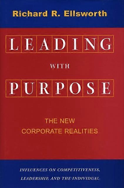 Leading With Purpose by Richard R. Ellsworth Paperback Book