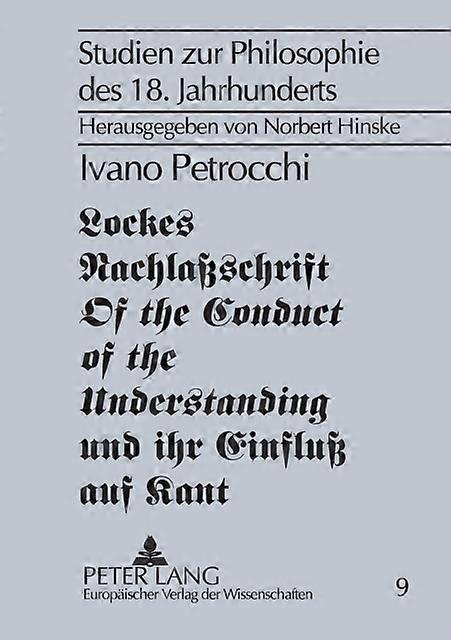 Lockes Nachlaschrift Of The Conduct Of The Understanding Und Ihr Einflu Auf Kant by Ivano Petrocchi Paperback