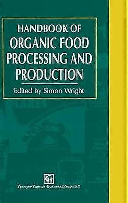 Organic Food Processing and Production Handbook