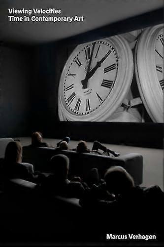Viewing Velocities Time in Contemporary Art