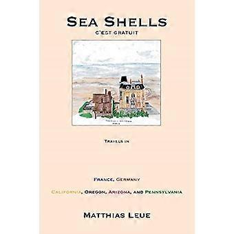 Sea Shells, C'est Gratuit: Matkat Ranskassa, Saksassa, Kaliforniassa, Oregonissa, Arizonassa ja Pennsylvaniassa