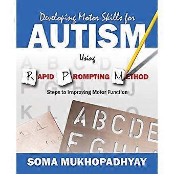 Developing Motor Skills for Autism Using Rapid Prompting Method: Steps to Improving Motor Function