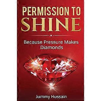 Permission To Shine: Weil Druck Diamanten macht