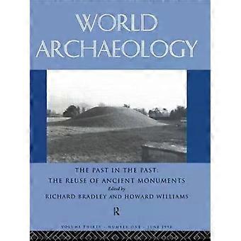 The Past In The Past The Re-use Of Ancient Monuments World Archaeology 301 - Taylor & Francis Ltd
