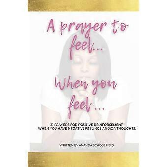 Una oración para sentir... cuando sientes... 21 oraciones para el refuerzo positivo cuando tienes sentimientos y/o pensamientos negativos.