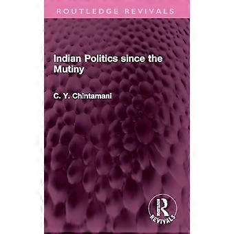 Indian Politics since the Mutiny
