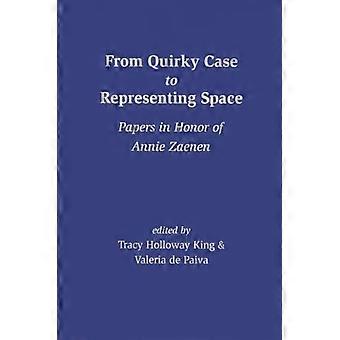 From Quirky Case to Representing Space Papers in Honor of Annie Zaenen