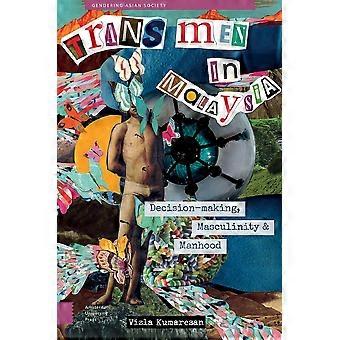 Trans men in malaysia decision-making, masculinity and manhood