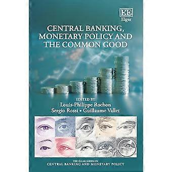 Central Banking Monetary Policy and the Common Good