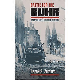 Battle For The Ruhr The German Army's Final Defeat In The West - Zumbro, Derek, S - Hardcover - English Book - History