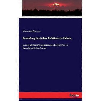 Sammlung Deutscher Aufstze Von Fabeln Aus Der Weltgeschichte Gezogenen Begeben - Johann Karl Chapuset - Paperback - English Book - History
