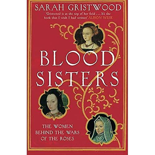 Blod søstre: Kvinder bag krigene i roserne