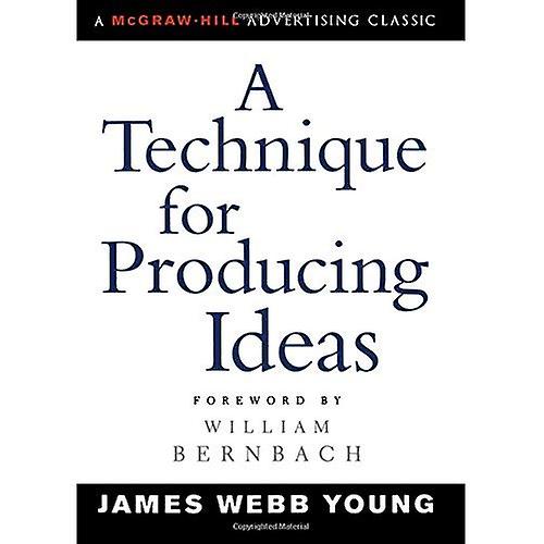 A Technique for Producing Ideas (McGraw-Hill Advertising Classic)
