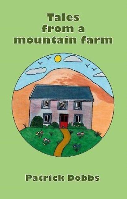 Tales From A Mountain Farm by Patrick Dobbs Paperback