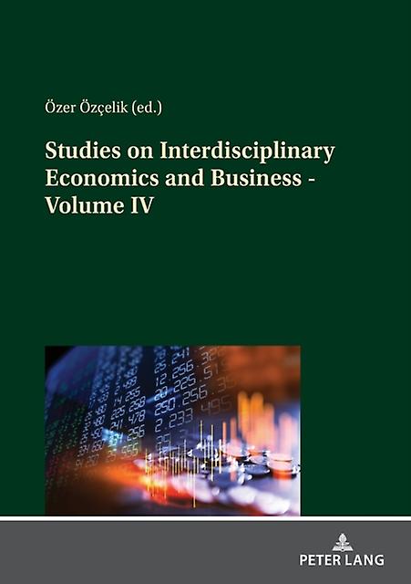 Studies On Interdisciplinary Economics And Business Volume Iv Paperback Book