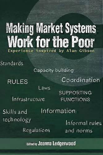 Making Market Systems Work For The Poor Experience Inspired By Alan Gibson - Practical Action Publishing