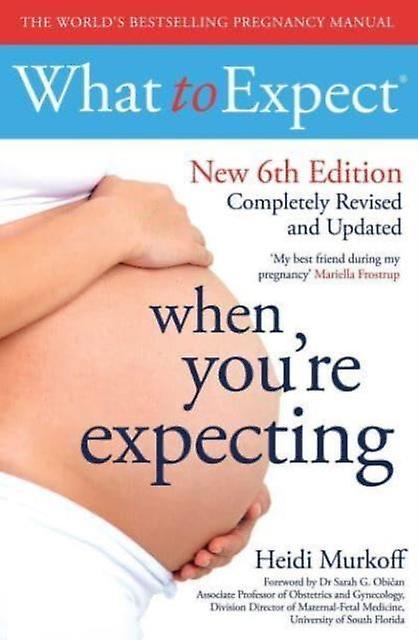 What To Expect When Youre Expecting 6th Edition by Heidi Murkoff Paperback Book