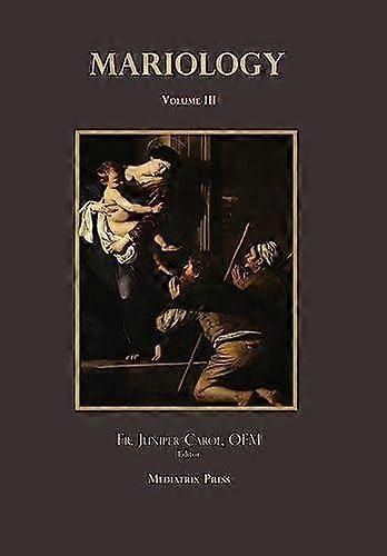 Mariology Vol. 3 by Juniper Carol Hardback Book