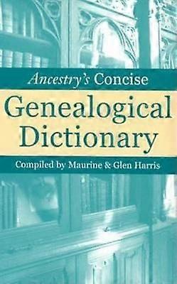 Ancestrys Concise Genealogical Dictionary Hardback Book