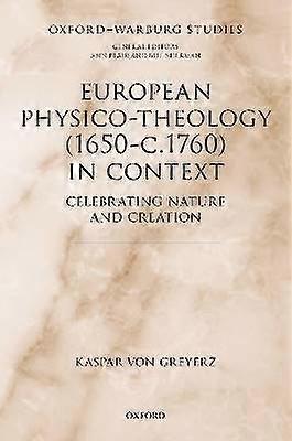 European Physico-theology (1650-c.1760) in Context