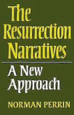 The Resurrection Narratives: A New Approach