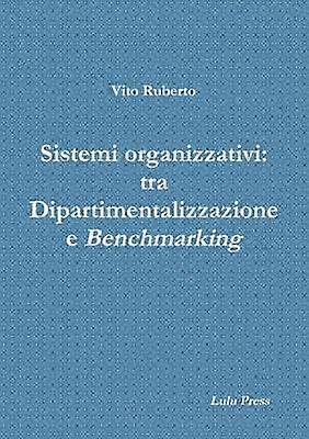 Sistemi Organizzativi: Tra Dipartimentalizzazione e Benchmarking