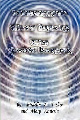 Intercession That Breaks The Sound Barrier