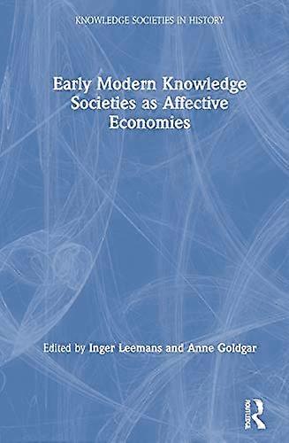 Early Modern Knowledge Societies as Affective Economies