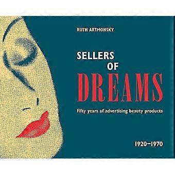 Sellers of Dreams Fifty years of the advertising of beauty products 1920 1970