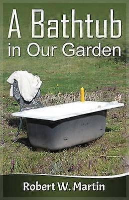 A Bathtub in Our Garden