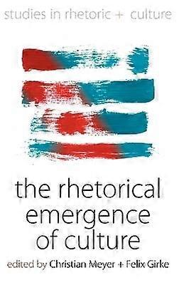 The Rhetorical Emergence of Culture