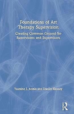 Foundations of Art Therapy Supervision