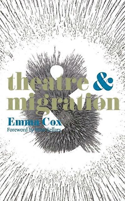 Theatre And Migration - Cox, Emma