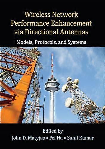 Wireless Network Performance Enhancement via Directional Antennas: Models Protocols and Systems