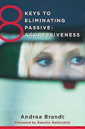 8 Keys to Eliminating Passive Aggressiveness
