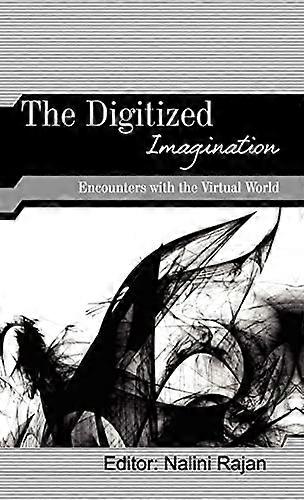 The Digitized Imagination: Encounters with the Virtual World