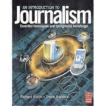 Einführung in den Journalismus: Wesentliche Techniken und Hintergrundwissen: Wesentliche Techniken und Hintergrundwissen