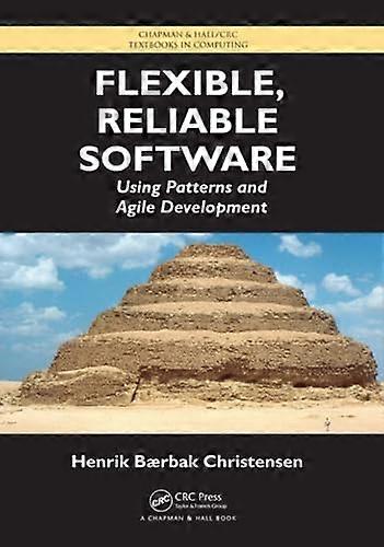 Flexible, Reliable Software: Using Patterns and Agile Development