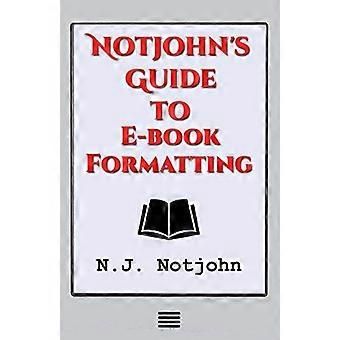 Notjohns Leitfaden zur Formatierung von E-Books: Zehn Schritte, um Ihr Buch für den Online-Verkauf vorzubereiten