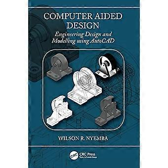 Computer Aided Design Engineering Design and Modeling using AutoCAD