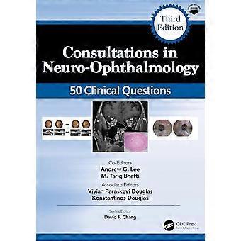 Consultations in Neuro Ophthalmology 50 Clinical Questions